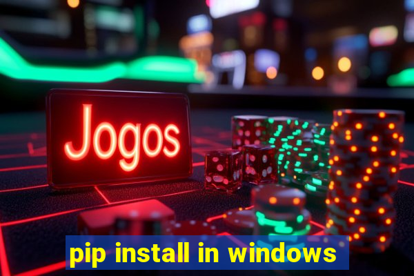 pip install in windows